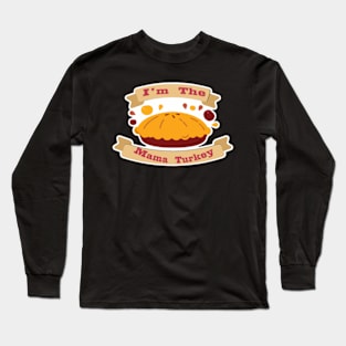 I'm The Mama Turkey Long Sleeve T-Shirt